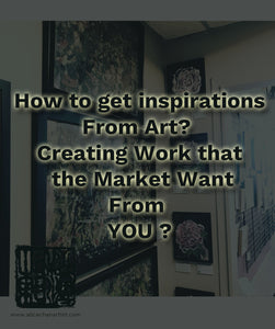 How to get inspirations from art? Creating artwork that the market needs?